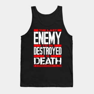 1 Corinthians 15:26 The Last Enemy To Be Destroyed Is Death Tank Top